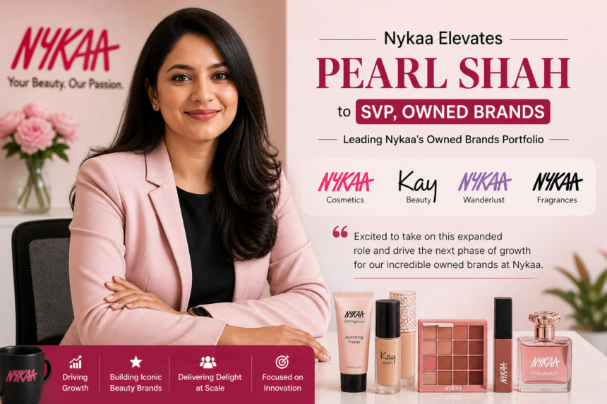 Nykaa Elevates Pearl Shah to SVP, Owned Brands